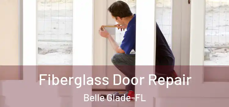 Fiberglass Door Repair Belle Glade-FL